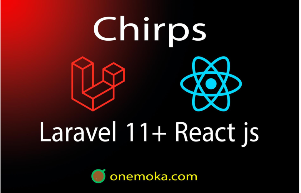 react js and laravel 11 for chirps | onemoka | 2024